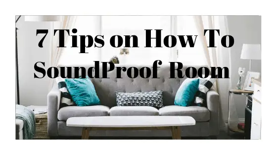 How To Soundproof a Room: Step By Step Guide!