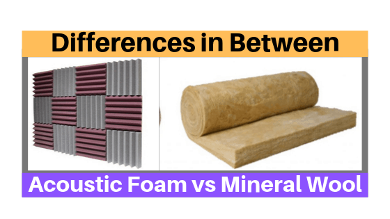 Differences in Between Acoustic foam vs mineral wool