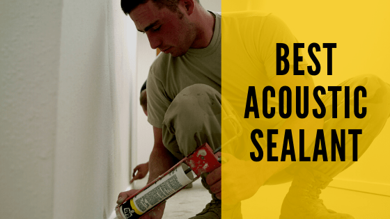 Best Acoustic Sealant or caulk